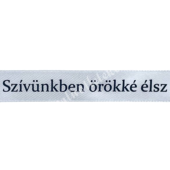 Kegyeleti szalag, Szívünkben örökké élsz, fehér, 1,5 cm