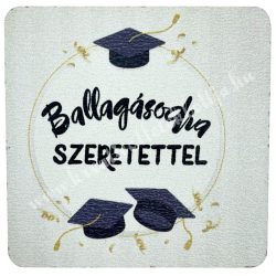 MDF tábla, négyzet, Ballagásodra szeretettel, 6,3 cm