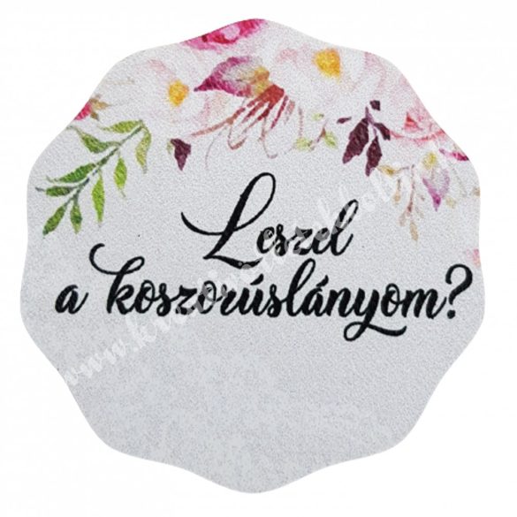 MDF tábla, "Leszel a koszorúslányom?", 6,5 cm