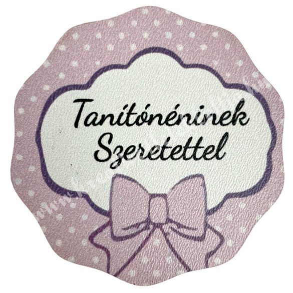 MDF tábla masnival, "Tanítónéninek szeretettel", 6,5 cm