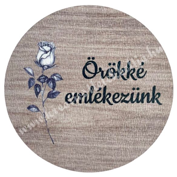 Mdf tábla, kerek, Örökké emlékezünk, 6 cm