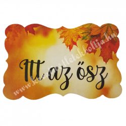   Dekor tábla, téglalap, hullámos szélű "Itt az ősz" felirattal, 5x3,5 cm