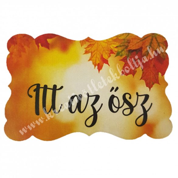 Dekor tábla, téglalap, hullámos szélű "Itt az ősz" felirattal, 5x3,5 cm