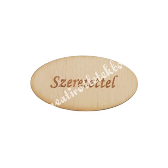 Ovális fatábla, Szeretettel felirattal, 5x2,5 cm