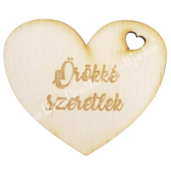 Fa szív, "Örökké szeretlek" felirattal, 8x7 cm