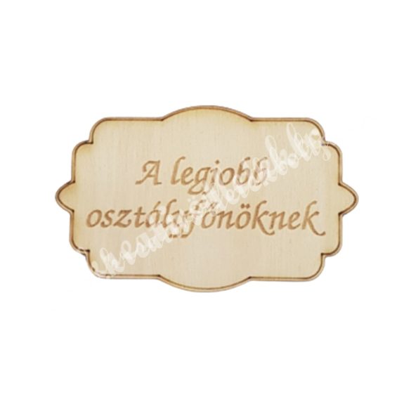 Fatábla A legjobb osztályfőnöknek, 7,5x4,5 cm