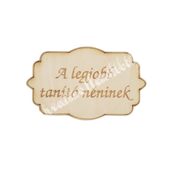 Fatábla A legjobb tanító néninek, 7,5x4,5 cm