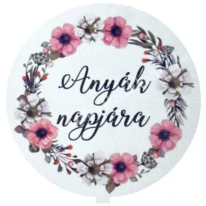 Mdf tábla, kerek, Anyák napjára felirattal, 6,5 cm