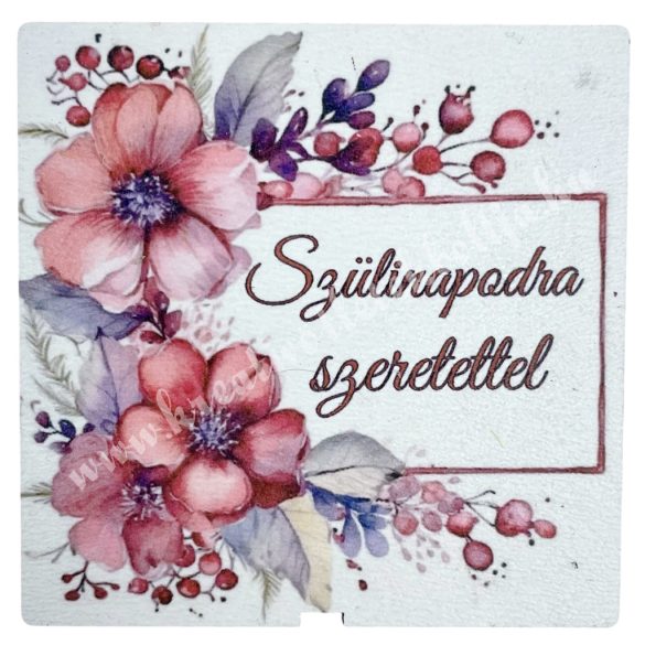 Mdf tábla, négyzet, Szülinapodra szeretettel, 6,5 cm