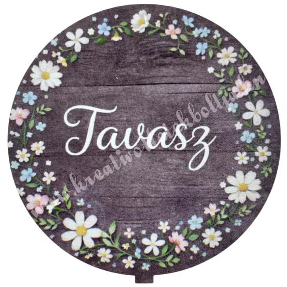 Mdf tábla, kerek, tavasz felirattal, 6,5 cm