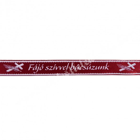 Kegyeleti szalag, "Fájó szívvel búcsúzunk", bordó, 4 cm