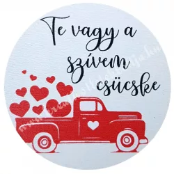   MDF tábla, kerek, "Te vagy a szívem csücske", 5 cm 