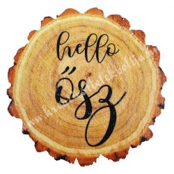 Fa tábla, kerek, "Hello Ősz" felirattal, 5,5  cm