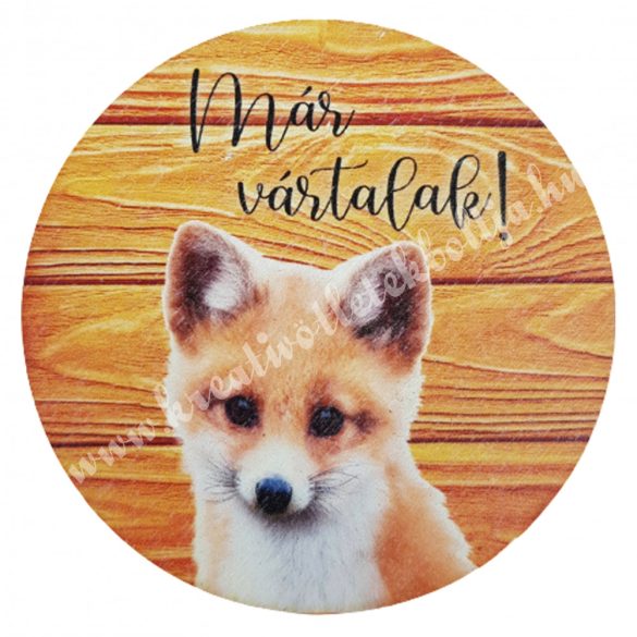 Fa tábla, kerek, "Már vártalak" felirattal, 7 cm
