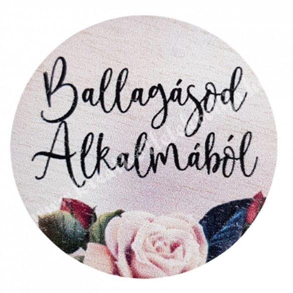 Fa tábla, kerek, virágos, "Ballagásod alkalmából", 3 cm