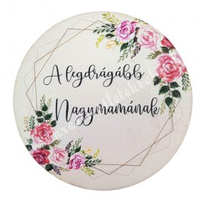 Fa tábla, kerek, "A legdrágább Nagymamának", 7 cm