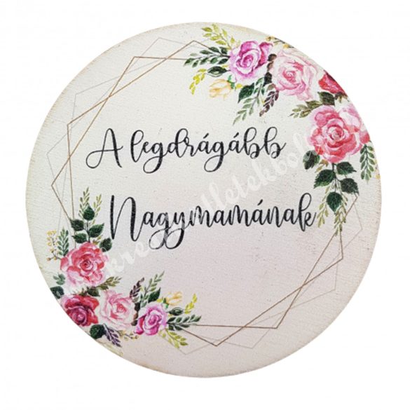Fa tábla, kerek, "A legdrágább Nagymamának", 7 cm