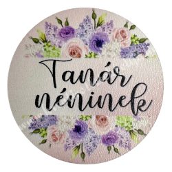 Fa tábla, kerek, "Tanár néninek", 5 cm