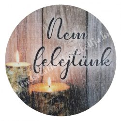 Fa tábla, kerek, "Nem felejtünk", 5 cm