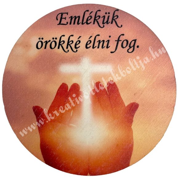 Fa tábla, kerek, "Emlékük örökké élni fog", 7 cm