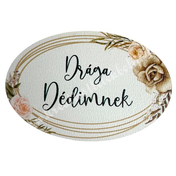 Mdf tábla, ovális, "Drága Dédimnek", 6x4 cm