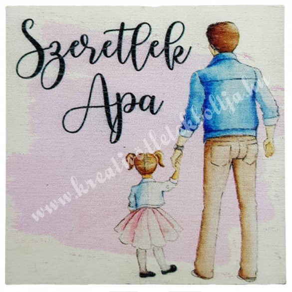 Fa tábla, "Szeretlek Apa" kislánnyal, 5,8 cm
