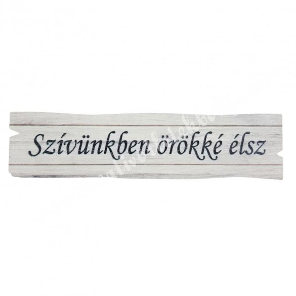 Fa tábla, "Szívünkben örökké élsz", 10x2,5 cm
