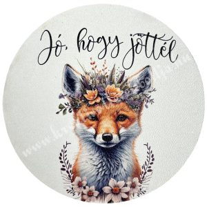 MDF tábla, kerek, róka, "Jó, hogy jöttél" felirattal, 7 cm