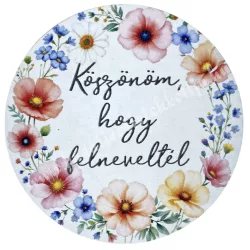 Mdf tábla, kerek, Köszönöm, hogy felneveltél, 7 cm