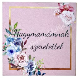 Mdf tábla, négyzet, Nagymamámnak szeretettel, 5 cm