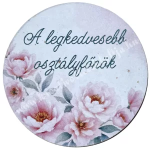 Mdf tábla, kerek, A legkedvesebb osztályfőnök, 5 cm