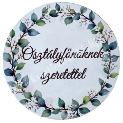 Mdf tábla, kerek, Osztályfőnöknek szeretettel, 5 cm