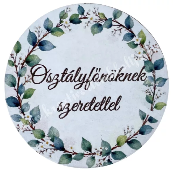 Mdf tábla, kerek, Osztályfőnöknek szeretettel, 5 cm