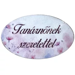 Mdf tábla, ovális, Tanárnőnek szeretettel, 4x2,5 cm