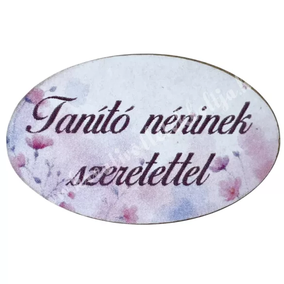 Mdf tábla, ovális, Tanító néninek szeretettel, 4x2,5 cm